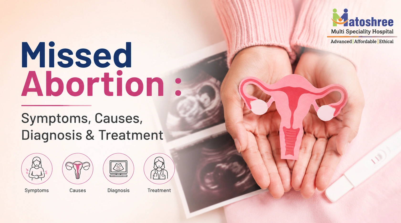 Missed Abortion (Missed Miscarriage): Symptoms, Causes, Diagnosis & Treatment