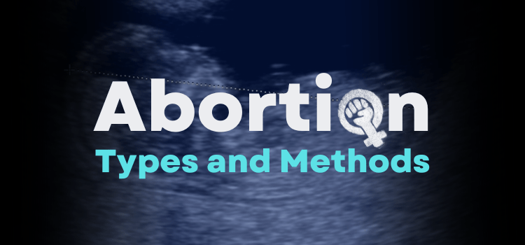 Abortion: Types and Methods
