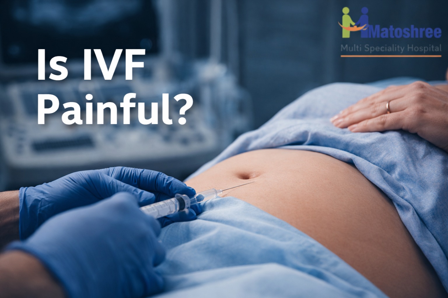 Is IVF Painful? Pain Levels During Each Stage of the IVF Procedure