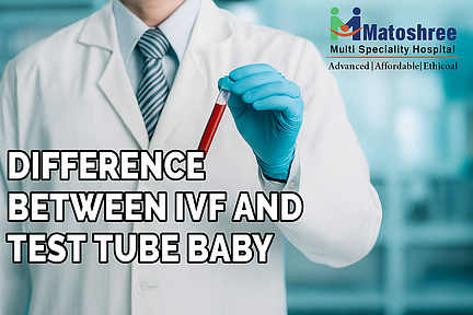 Difference Between IVF and Test Tube Baby