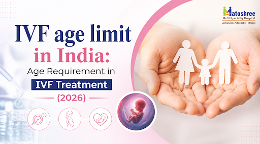 IVF age limit in India: Age Requirement in IVF Treatment (2026)