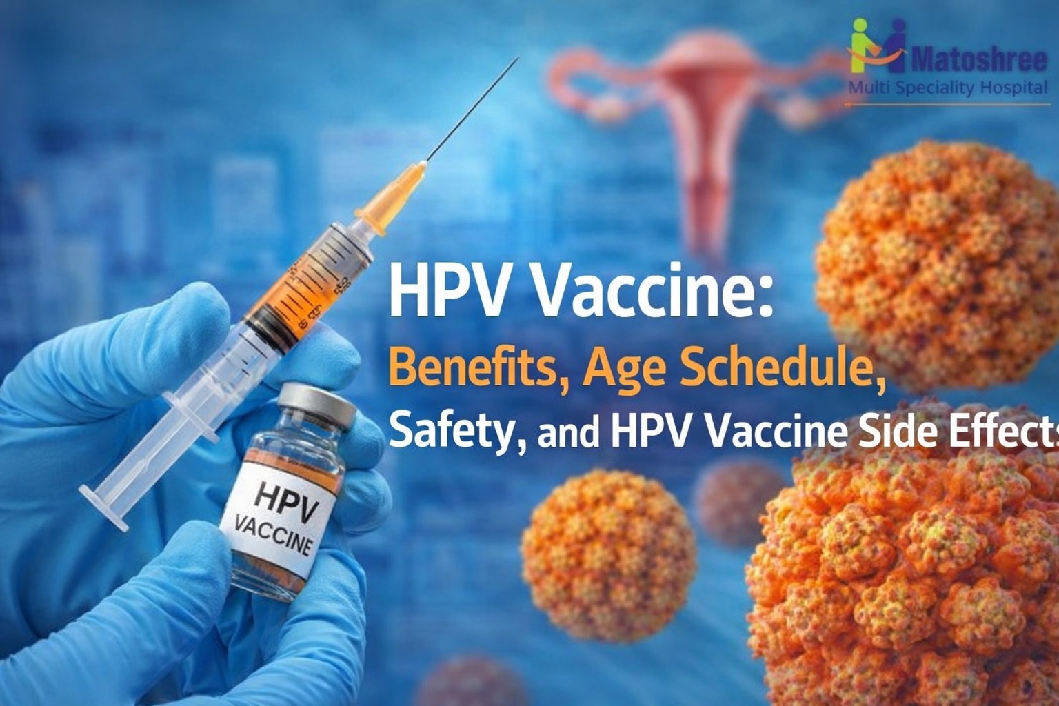 HPV Vaccine: Benefits, Age Schedule, Safety, and HPV Vaccine Side Effects