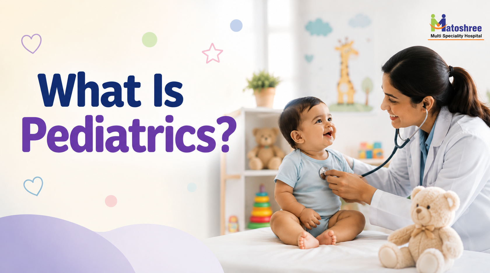 What Is Pediatrics? Pediatrics Meaning, Scope of Paediatrics, and the Role of Pediatricians