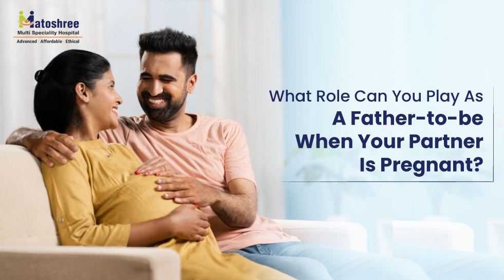 What role can you play as a father-to-be when your partner is pregnant?